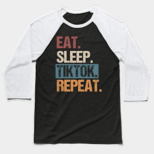 Eat Sleep Tiktok Repeat Baseball T-Shirt